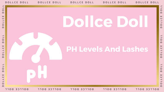 DOLLCE DOLL PH Levels and Lashes